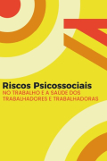 Riscos Psicossociais no Trabalho e na Saúde dos Trabalhadores e das Trabalhadoras