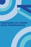 Legislações em Saúde do(a) Trabalhador(a)